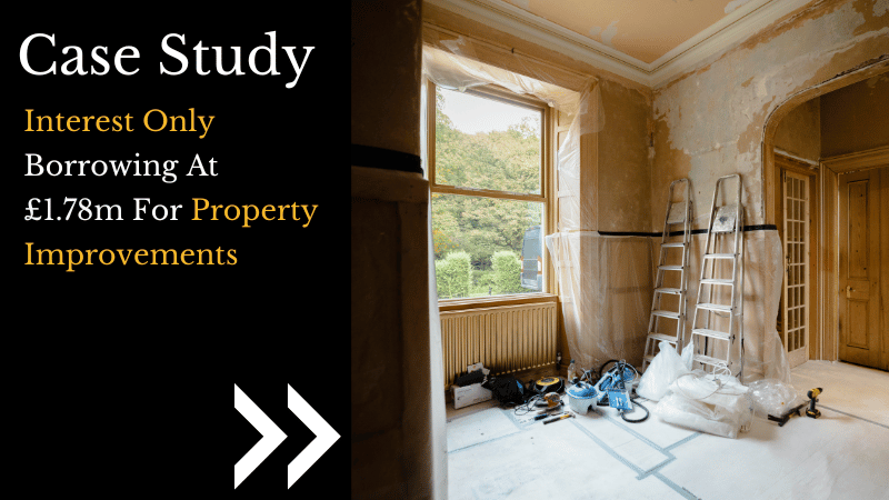 Interest Only Borrowing At £1.78m For Property Improvements